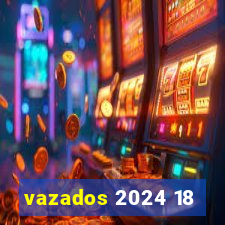 vazados 2024 18